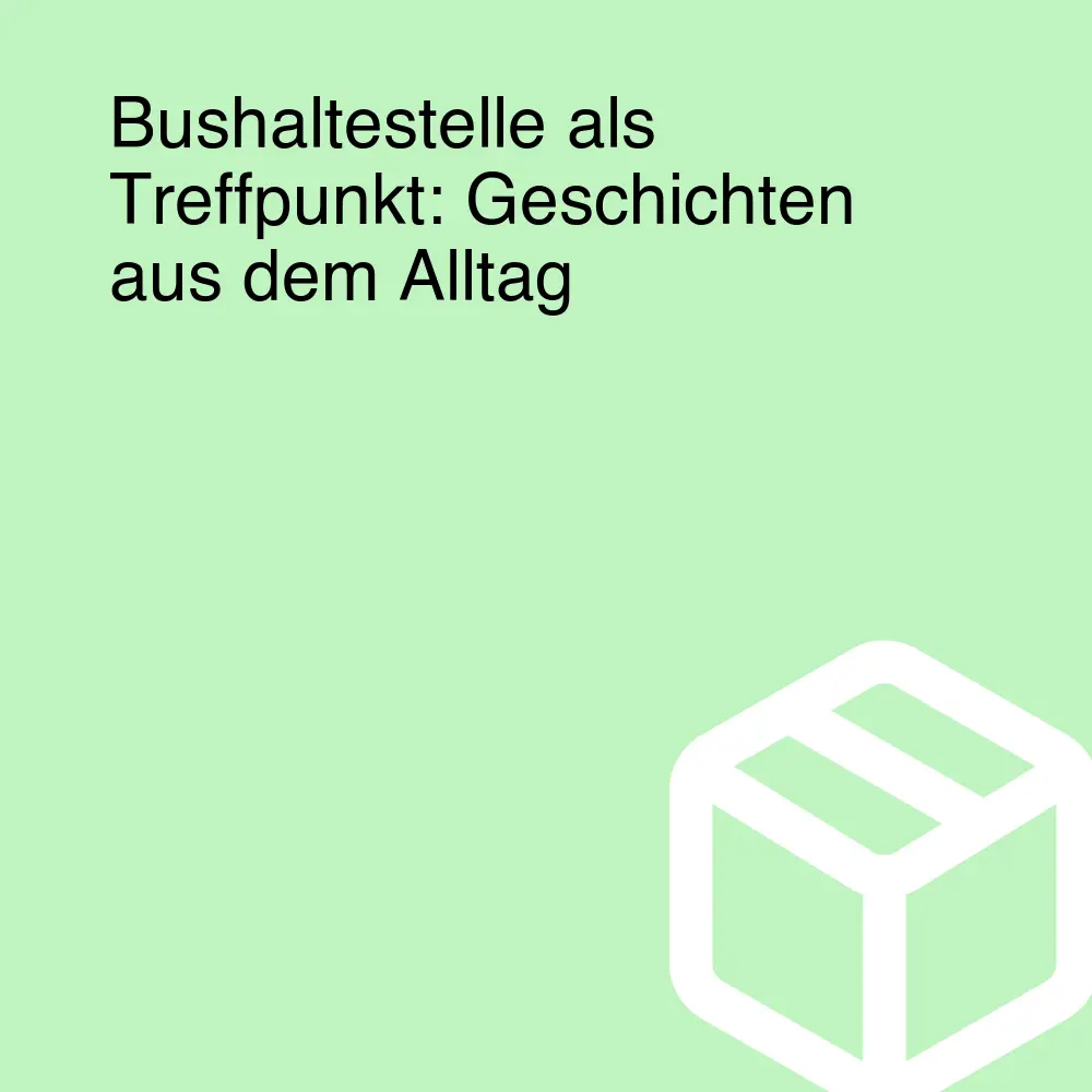 Bushaltestelle als Treffpunkt: Geschichten aus dem Alltag Bushaltestelle als Treffpunkt: Geschichten aus dem Alltag