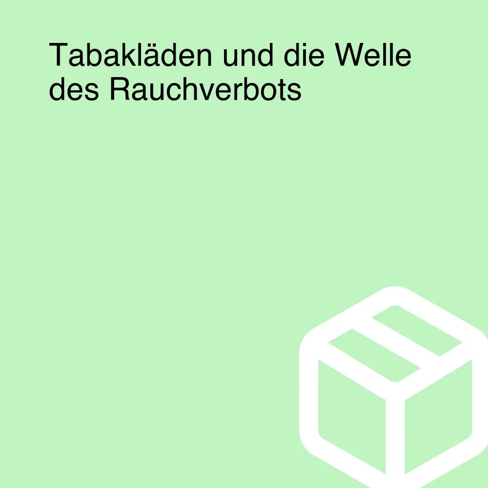 Tabakläden und die Welle des Rauchverbots Tabakläden und die Welle des Rauchverbots
