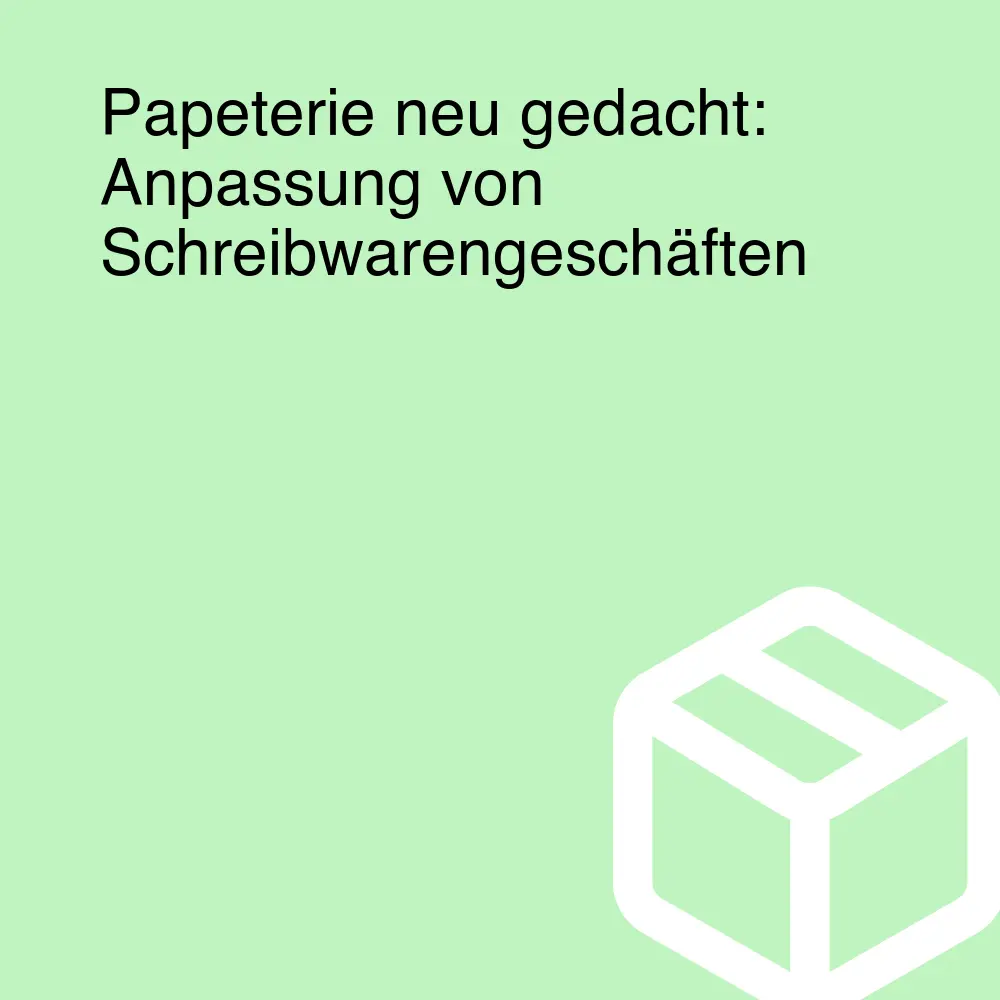 Papeterie neu gedacht: Anpassung von Schreibwarengeschäften Papeterie neu gedacht: Anpassung von Schreibwarengeschäften