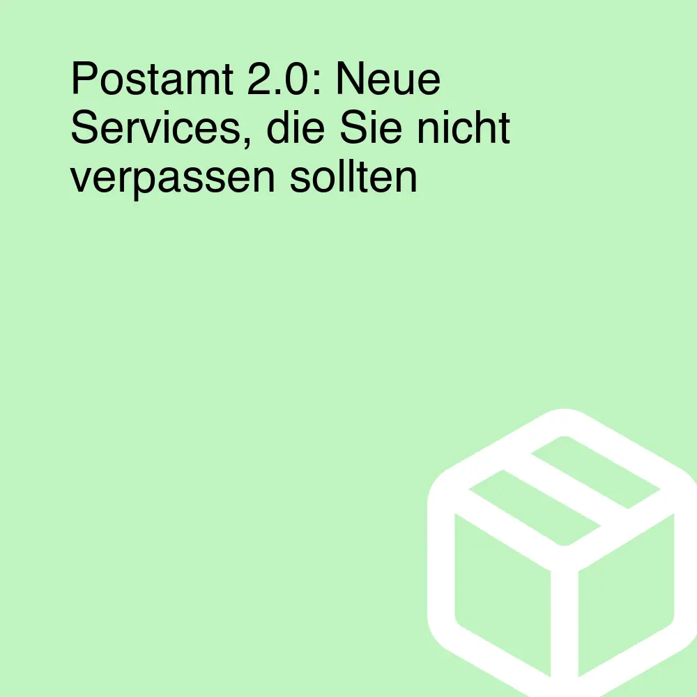 Postamt 2.0: Neue Services, die Sie nicht verpassen sollten Postamt 2.0: Neue Services, die Sie nicht verpassen sollten