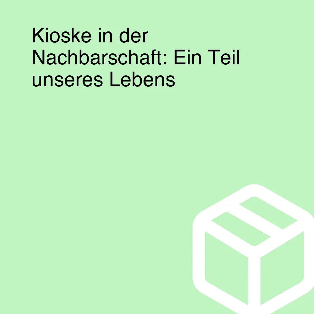 Kioske in der Nachbarschaft: Ein Teil unseres Lebens