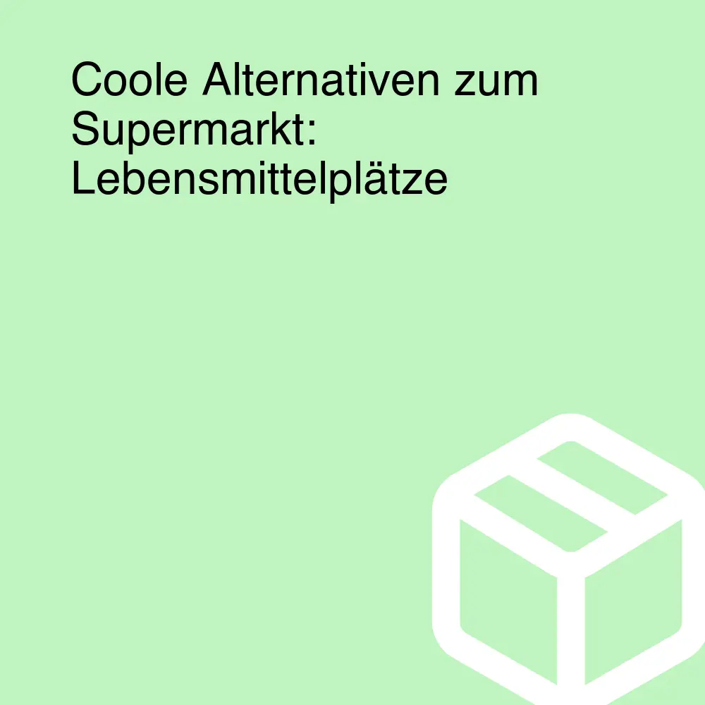 Coole Alternativen zum Supermarkt: Lebensmittelplätze Coole Alternativen zum Supermarkt: Lebensmittelplätze