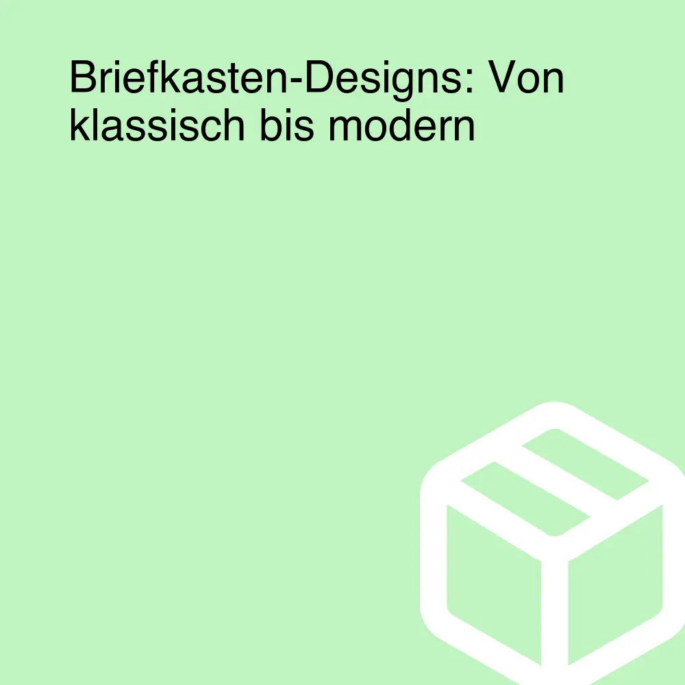 Briefkasten-Designs: Von klassisch bis modern