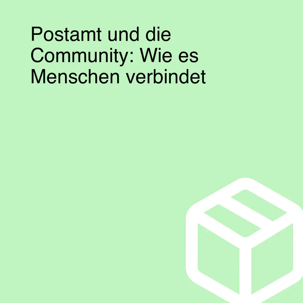 Postamt und die Community: Wie es Menschen verbindet