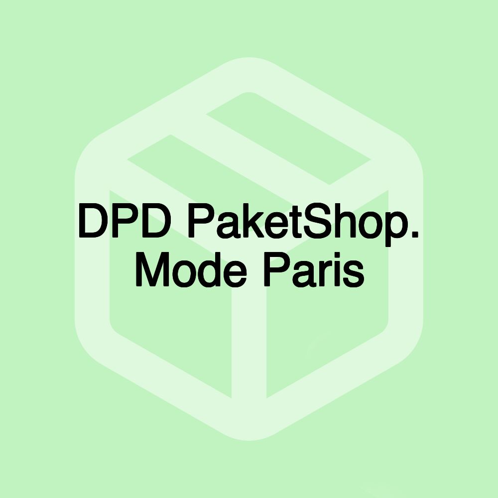 DPD PaketShop. Mode Paris DPD PaketShop. Mode Paris