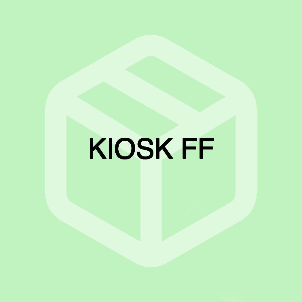 KIOSK FF KIOSK FF