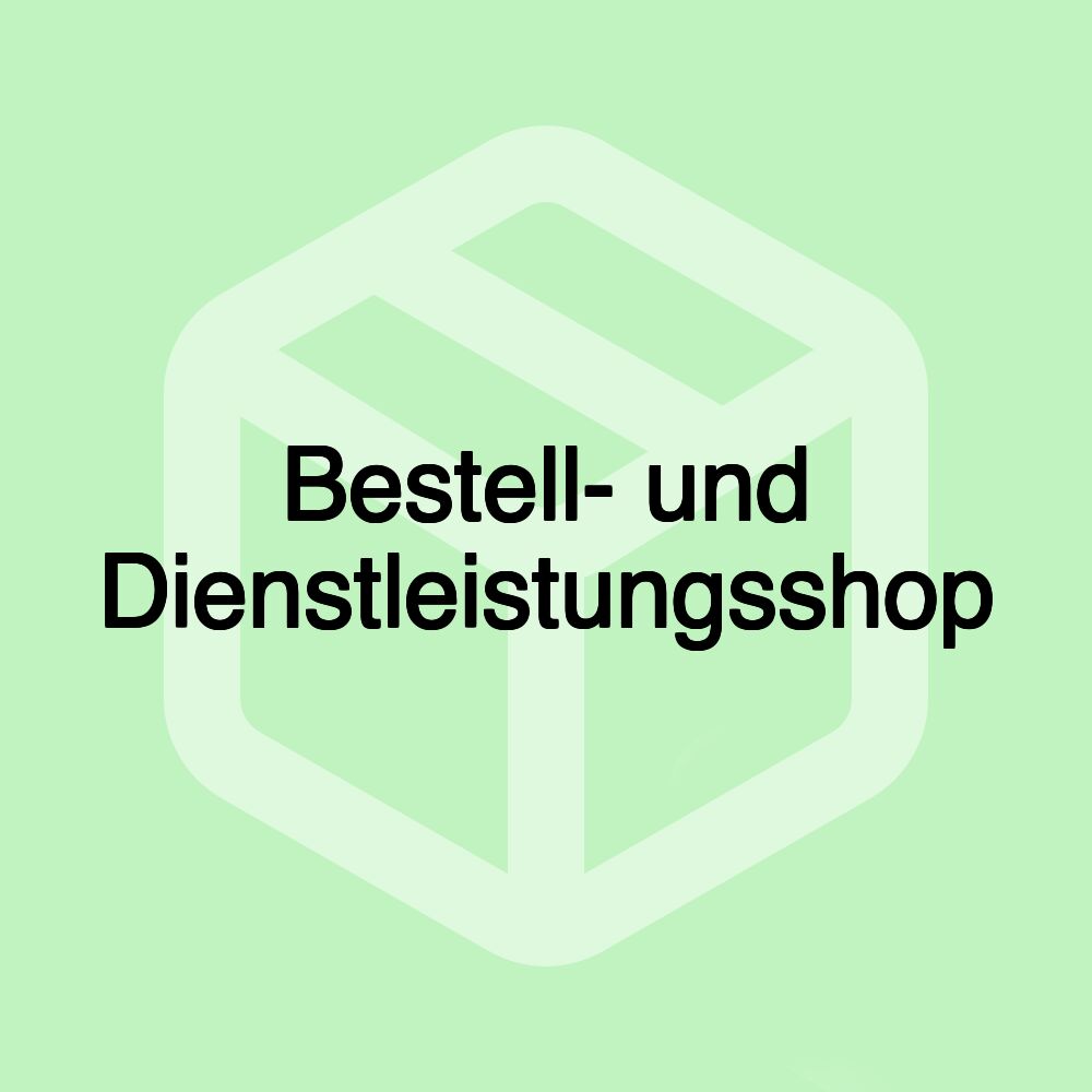 Bestell- und Dienstleistungsshop Bestell- und Dienstleistungsshop