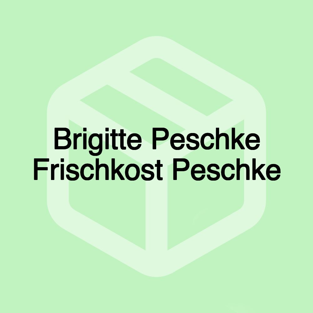 Brigitte Peschke Frischkost Peschke
