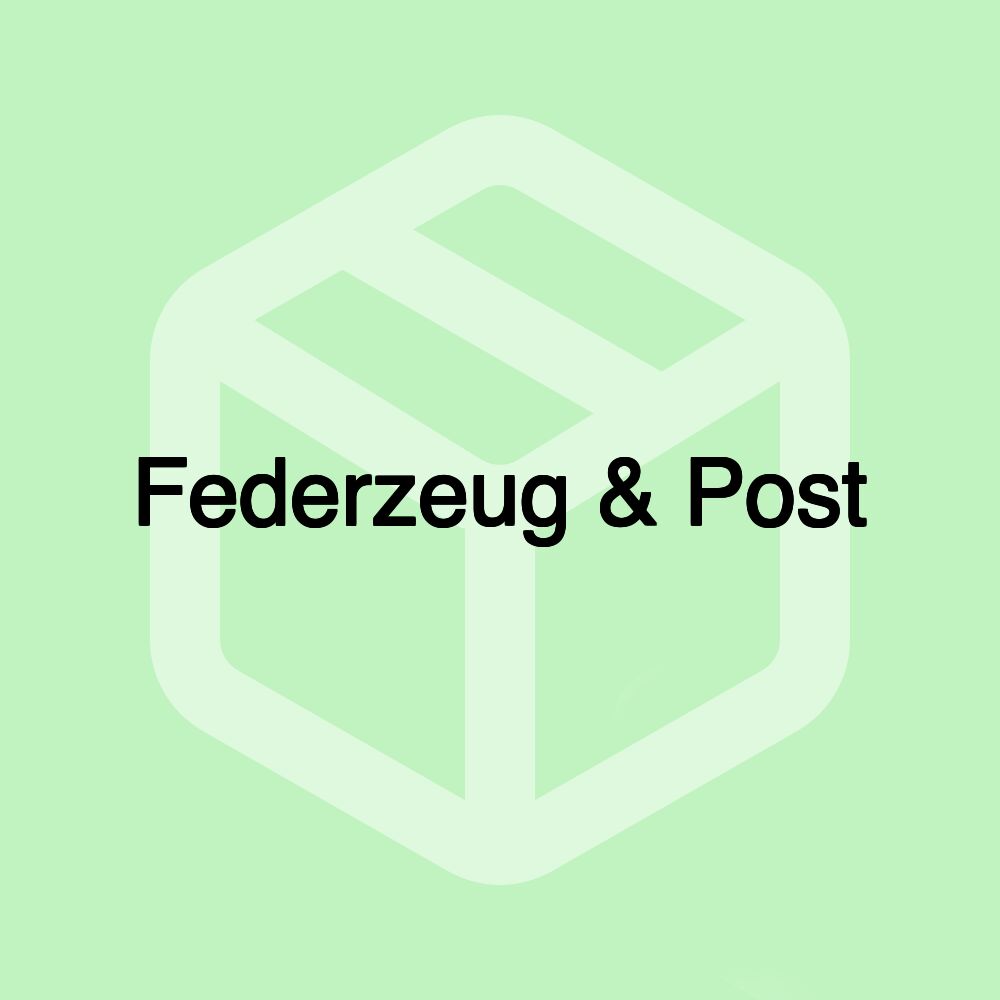 Federzeug & Post Federzeug & Post