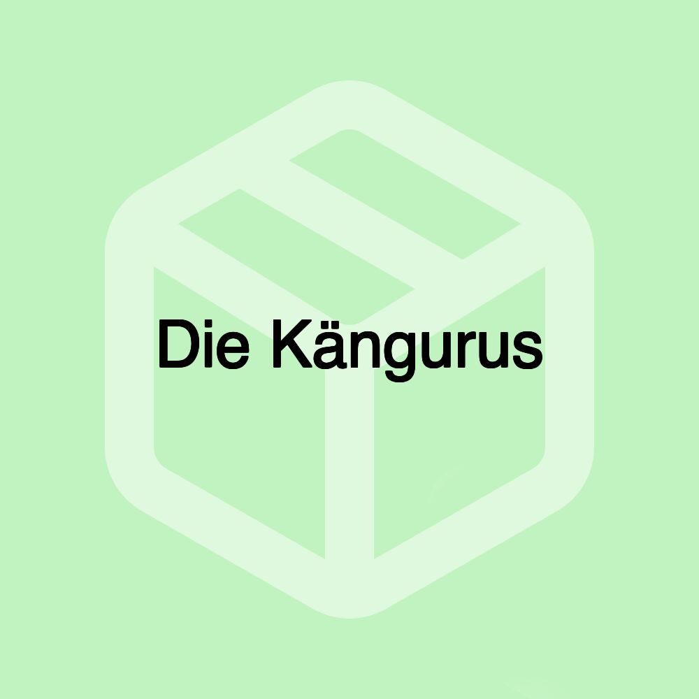 Die Kängurus Die Kängurus