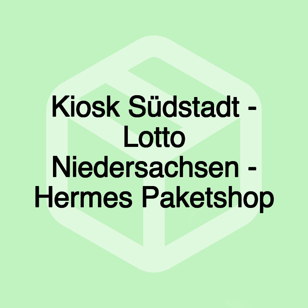 Kiosk Südstadt - Lotto Niedersachsen - Hermes Paketshop Kiosk Südstadt - Lotto Niedersachsen - Hermes Paketshop