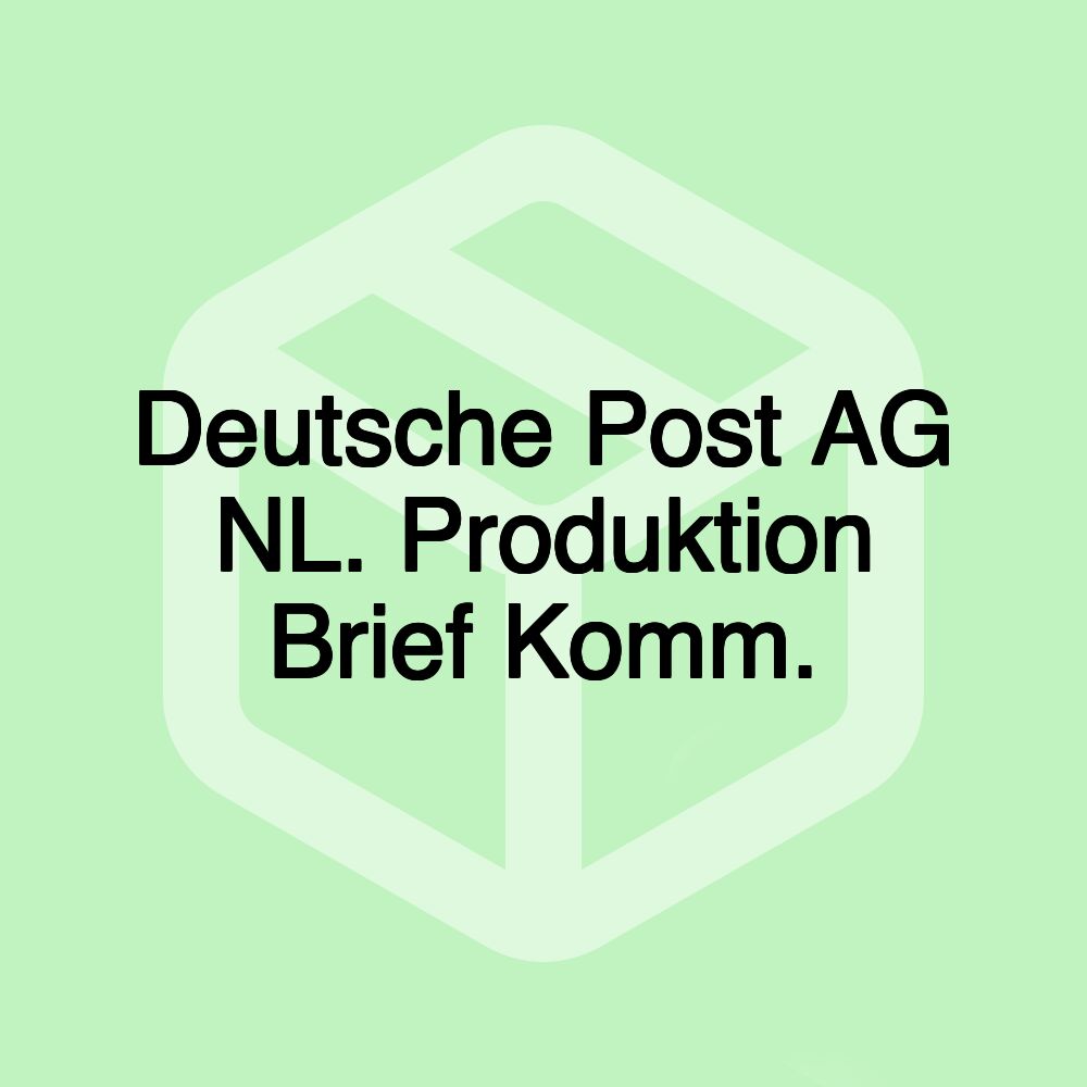 Deutsche Post AG NL. Produktion Brief Komm. Deutsche Post AG NL. Produktion Brief Komm.