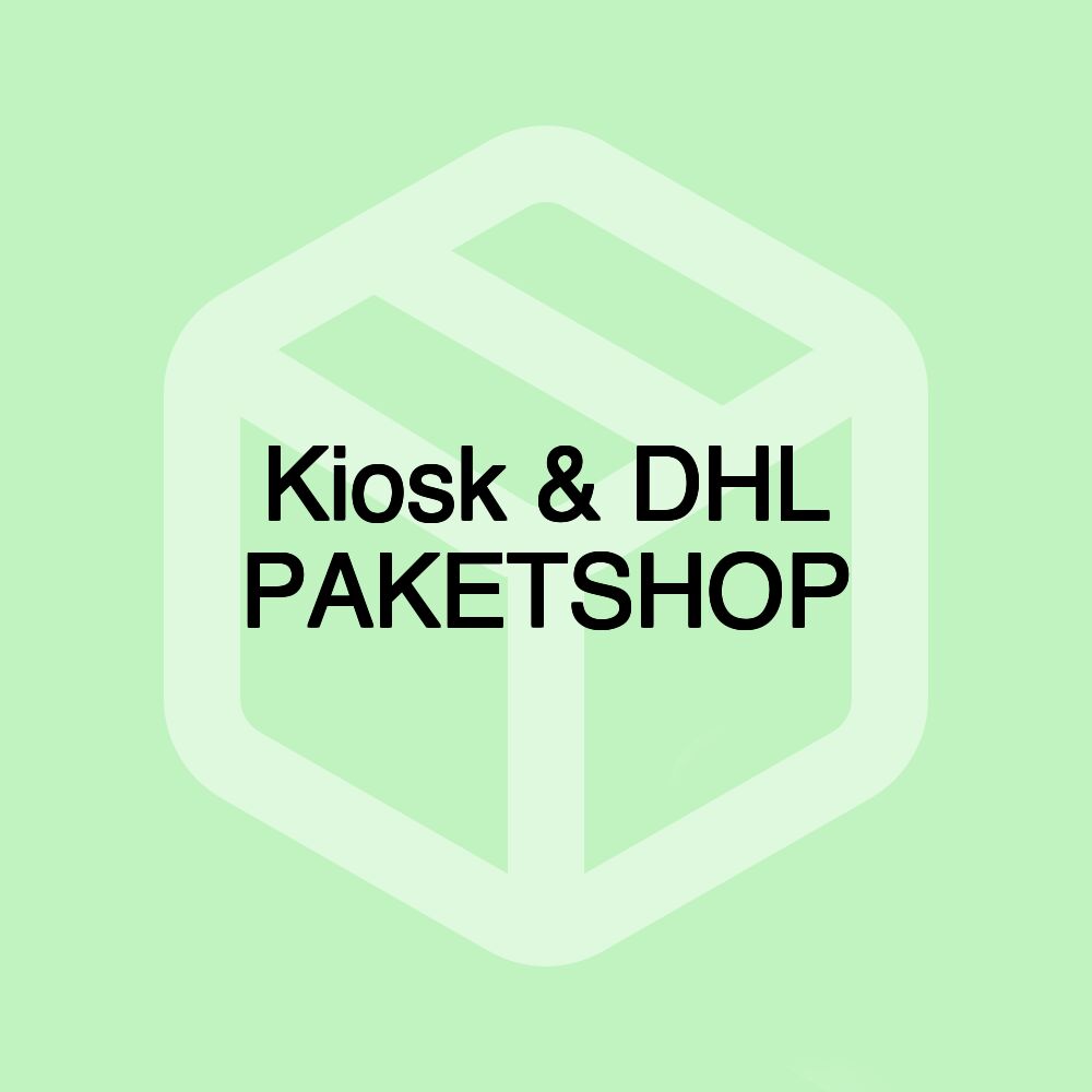 Kiosk & DHL PAKETSHOP Kiosk & DHL PAKETSHOP