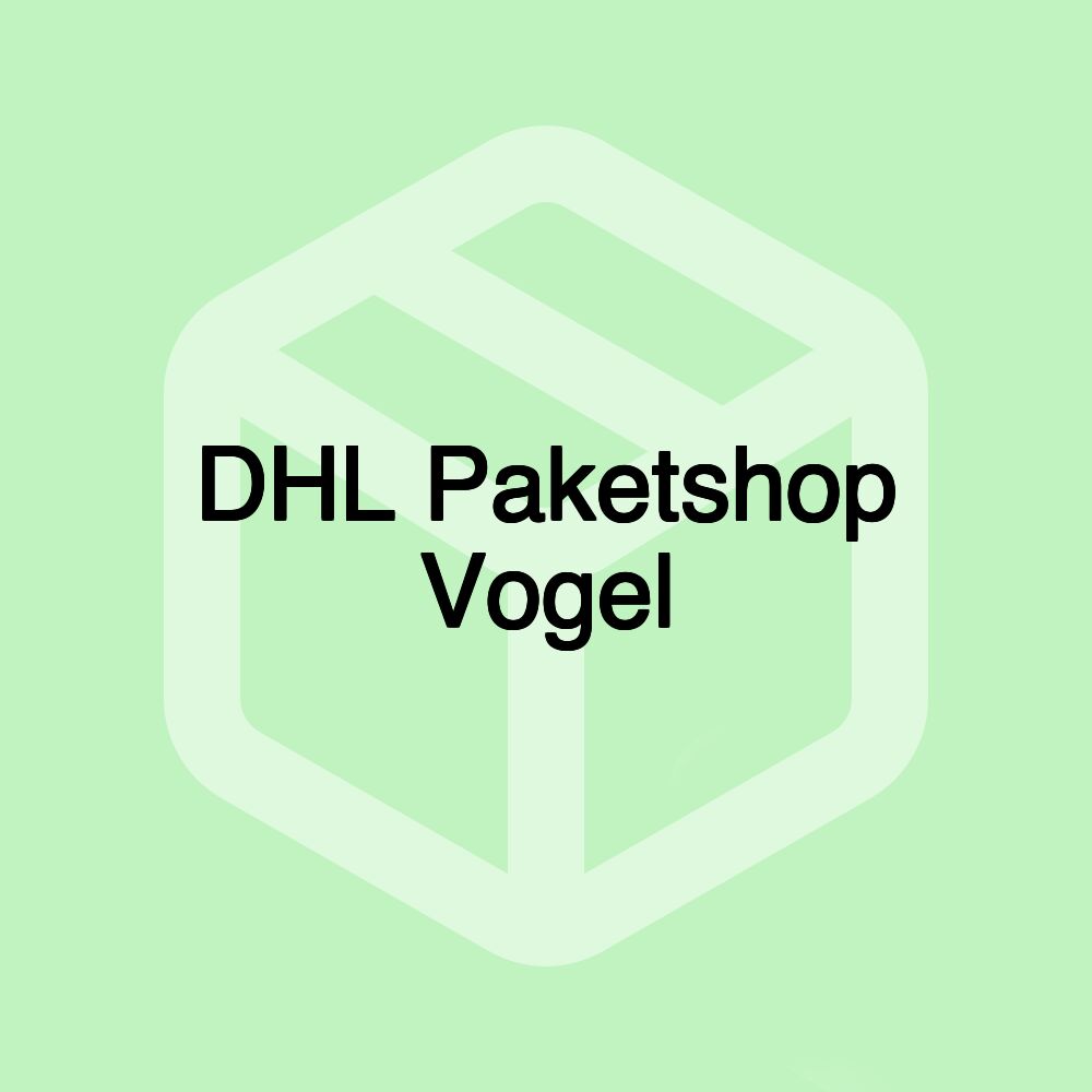 DHL Paketshop Vogel DHL Paketshop Vogel