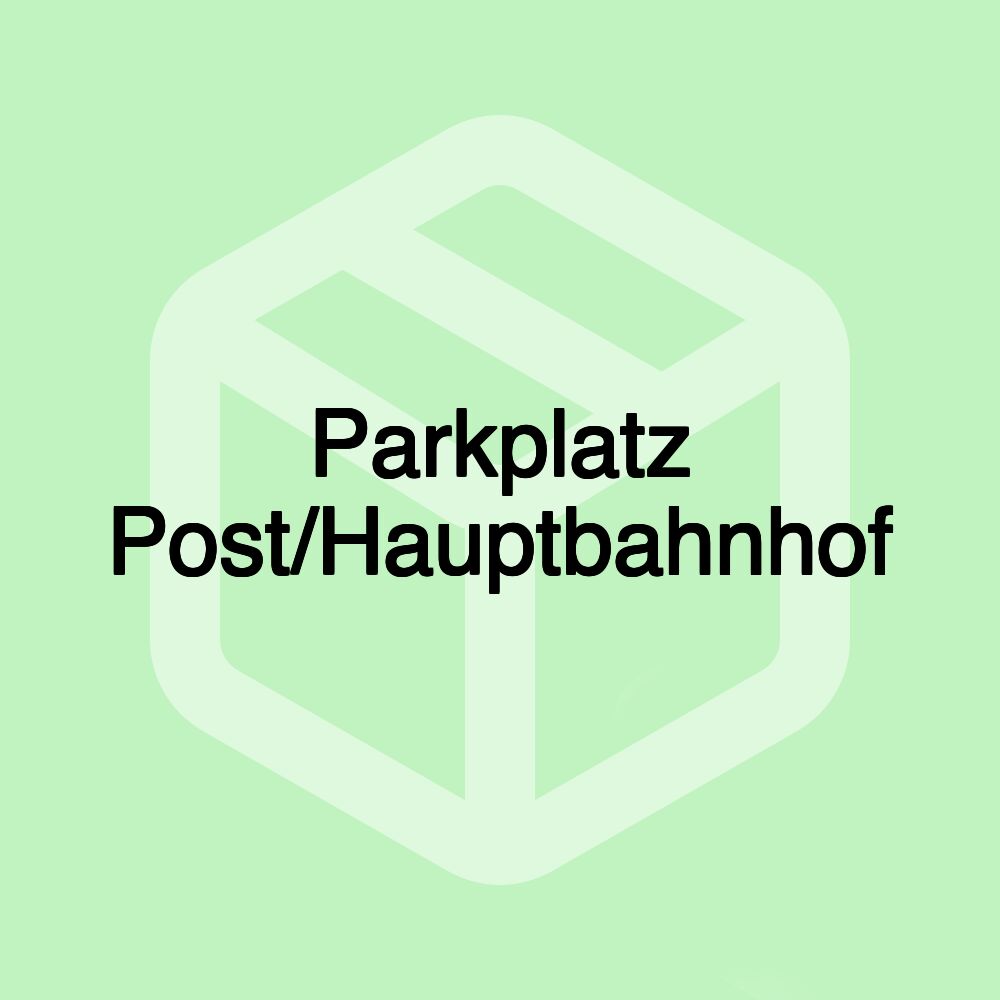 Parkplatz Post/Hauptbahnhof Parkplatz Post/Hauptbahnhof