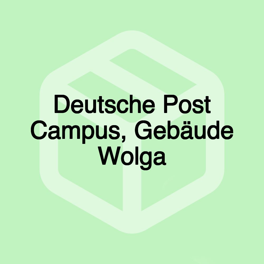 Deutsche Post Campus, Gebäude Wolga