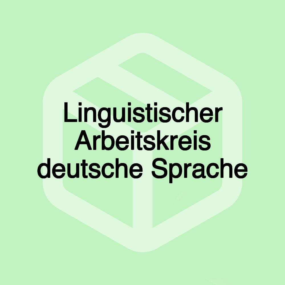 Linguistischer Arbeitskreis deutsche Sprache Linguistischer Arbeitskreis deutsche Sprache
