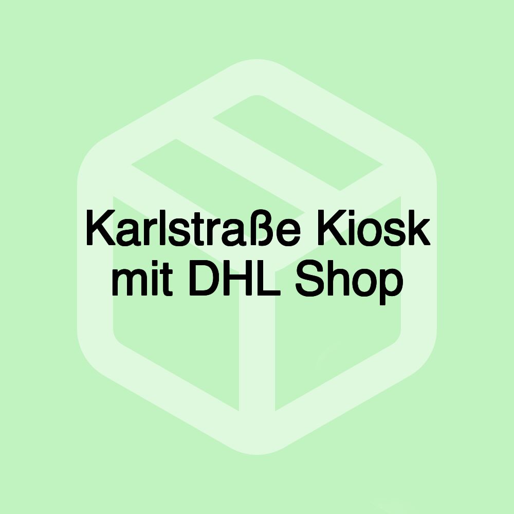 Karlstraße Kiosk mit DHL Shop Karlstraße Kiosk mit DHL Shop