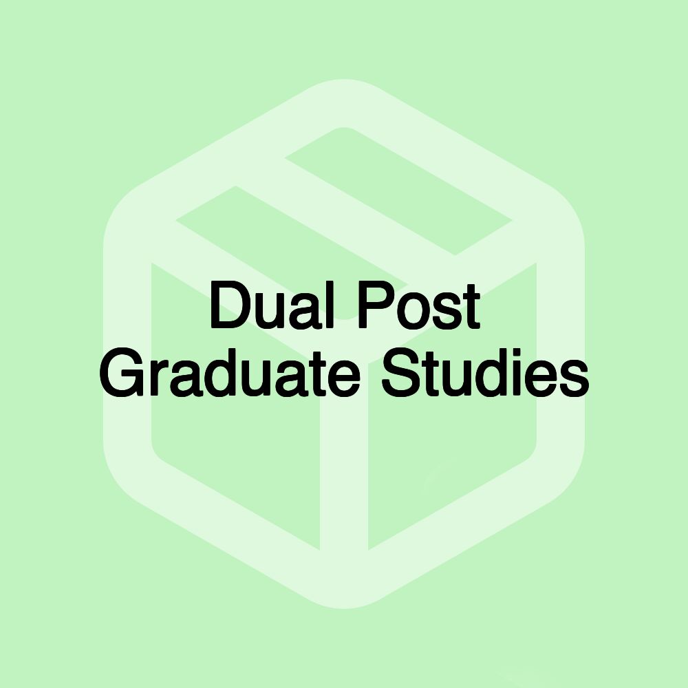 Dual Post Graduate Studies Dual Post Graduate Studies