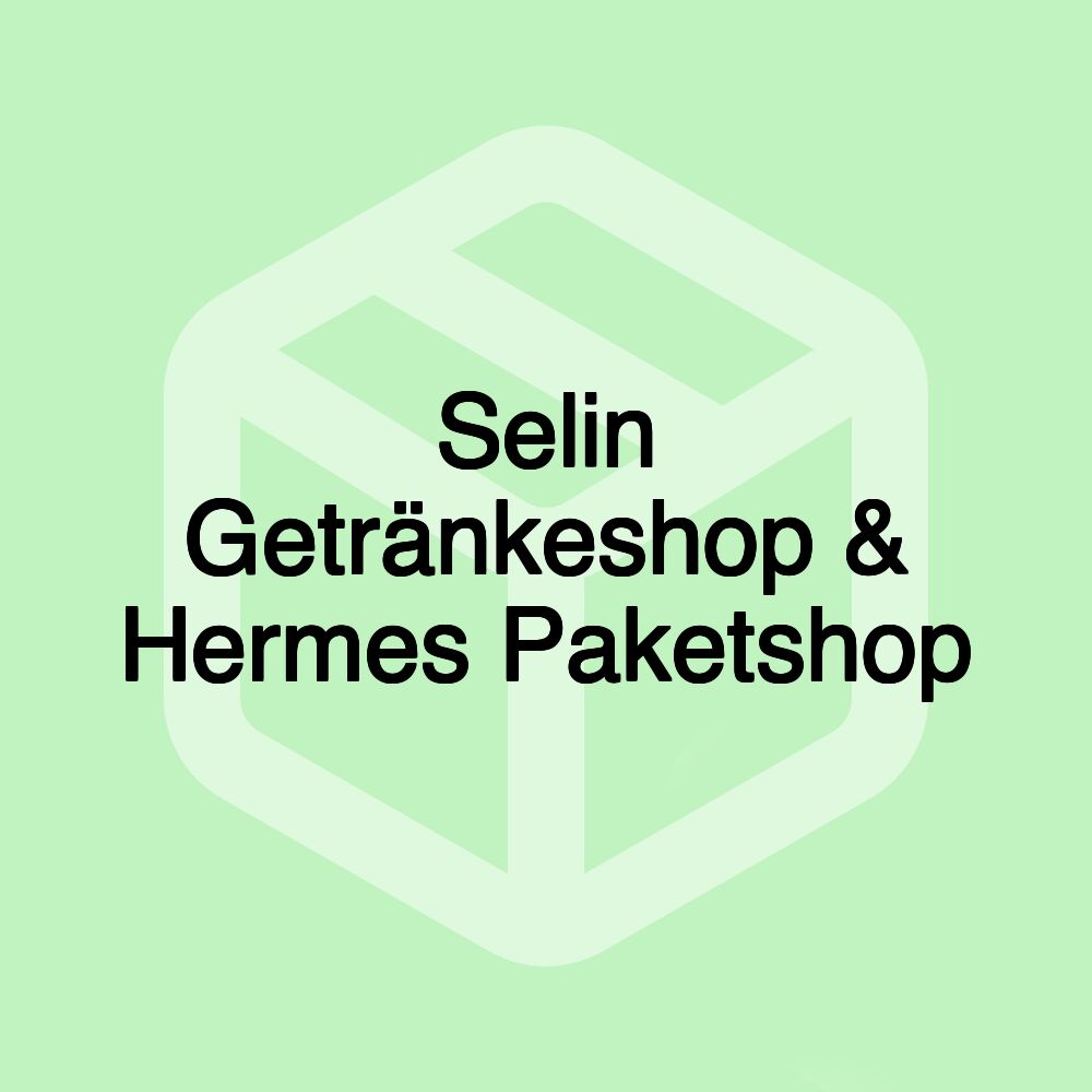Selin Getränkeshop & Hermes Paketshop Selin Getränkeshop & Hermes Paketshop
