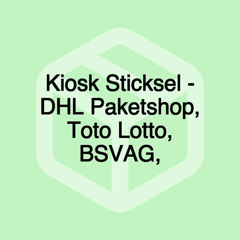 Kiosk Sticksel - DHL Paketshop, Toto Lotto, BSVAG, Kiosk Sticksel - DHL Paketshop, Toto Lotto, BSVAG,