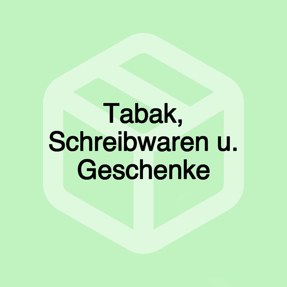 Tabak, Schreibwaren u. Geschenke