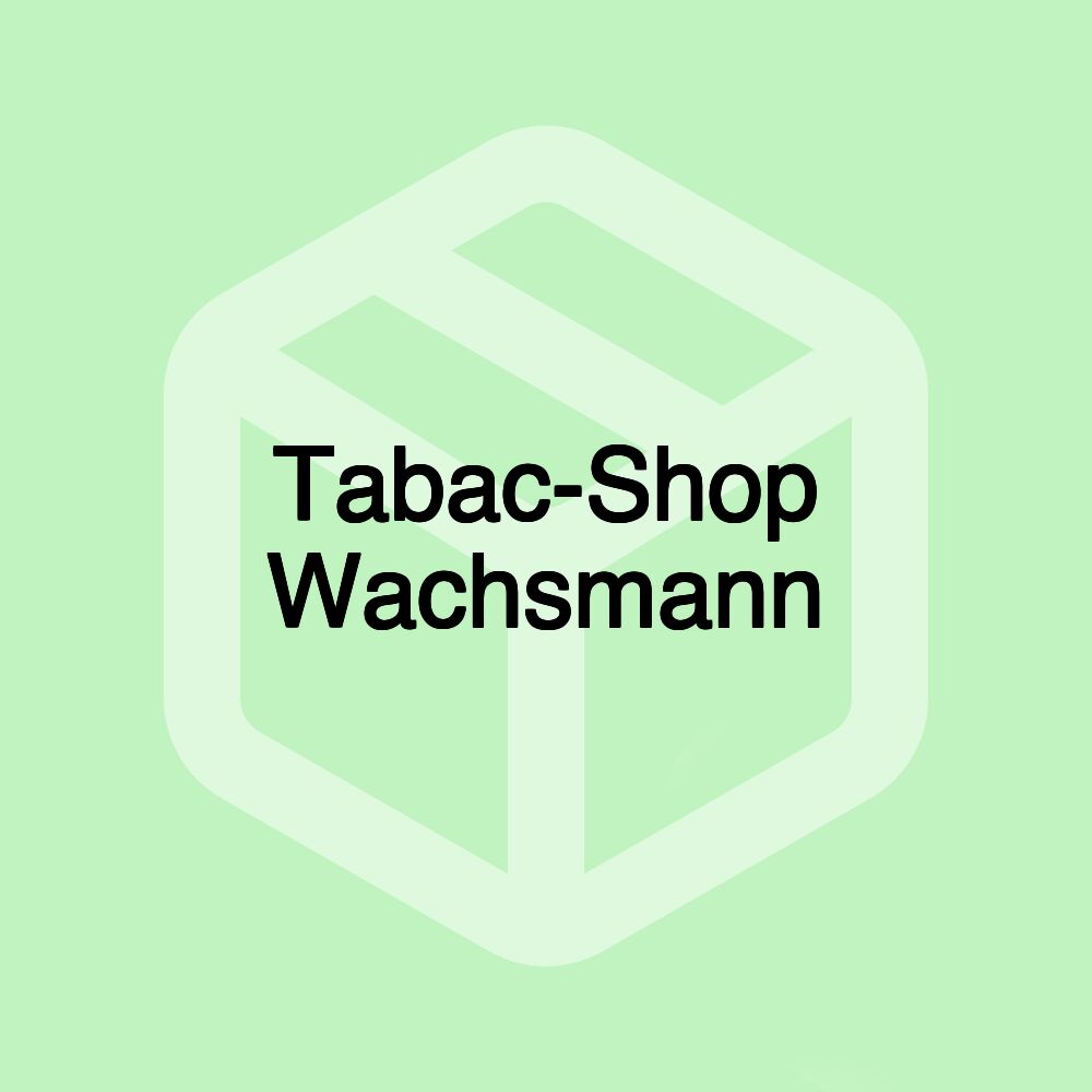 Tabac-Shop Wachsmann