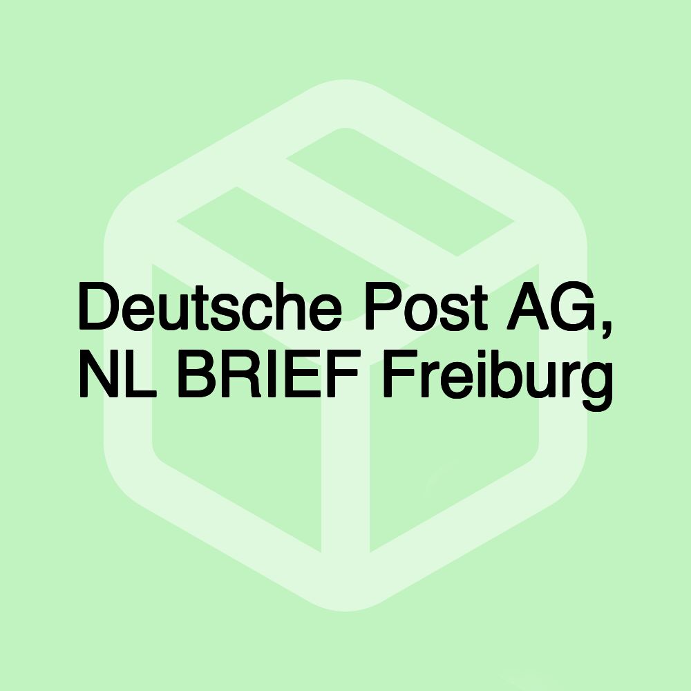 Deutsche Post AG, NL BRIEF Freiburg Deutsche Post AG, NL BRIEF Freiburg