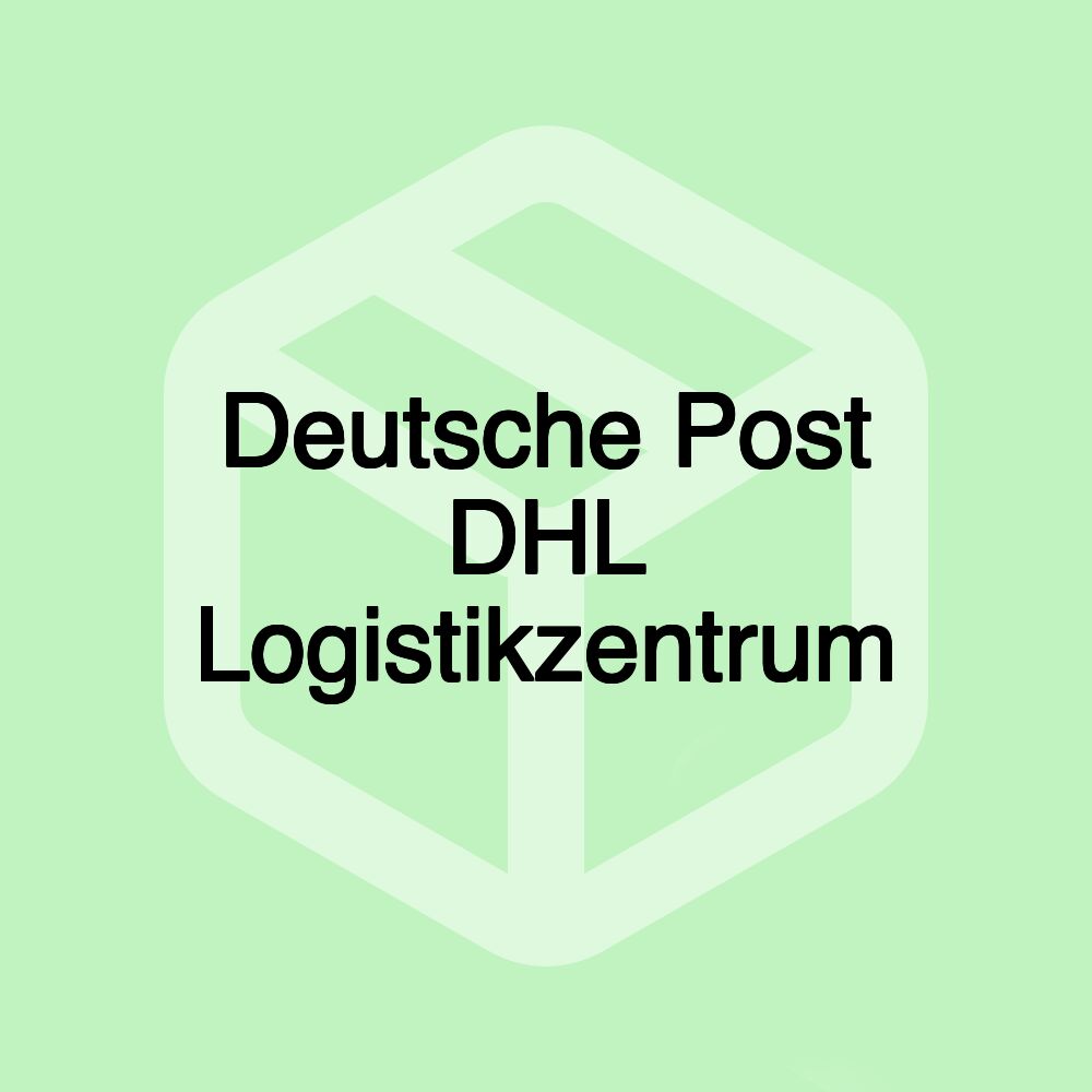 Deutsche Post DHL Logistikzentrum