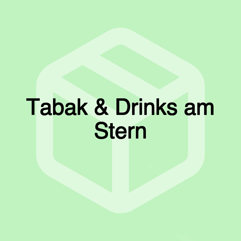 Tabak & Drinks am Stern