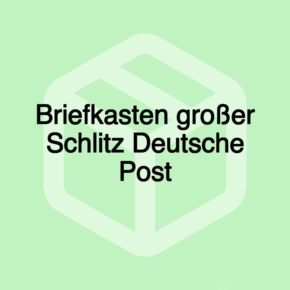 Briefkasten großer Schlitz Deutsche Post Briefkasten großer Schlitz Deutsche Post