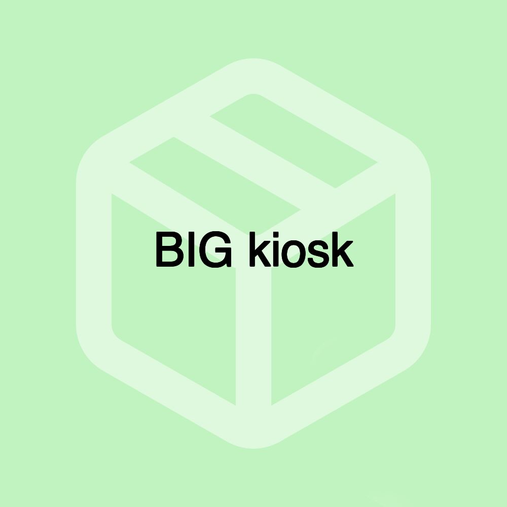 BIG kiosk BIG kiosk