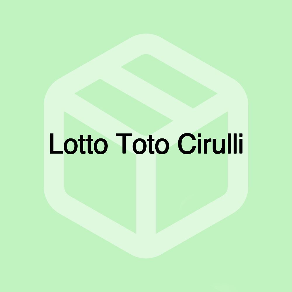 Lotto Toto Cirulli Lotto Toto Cirulli