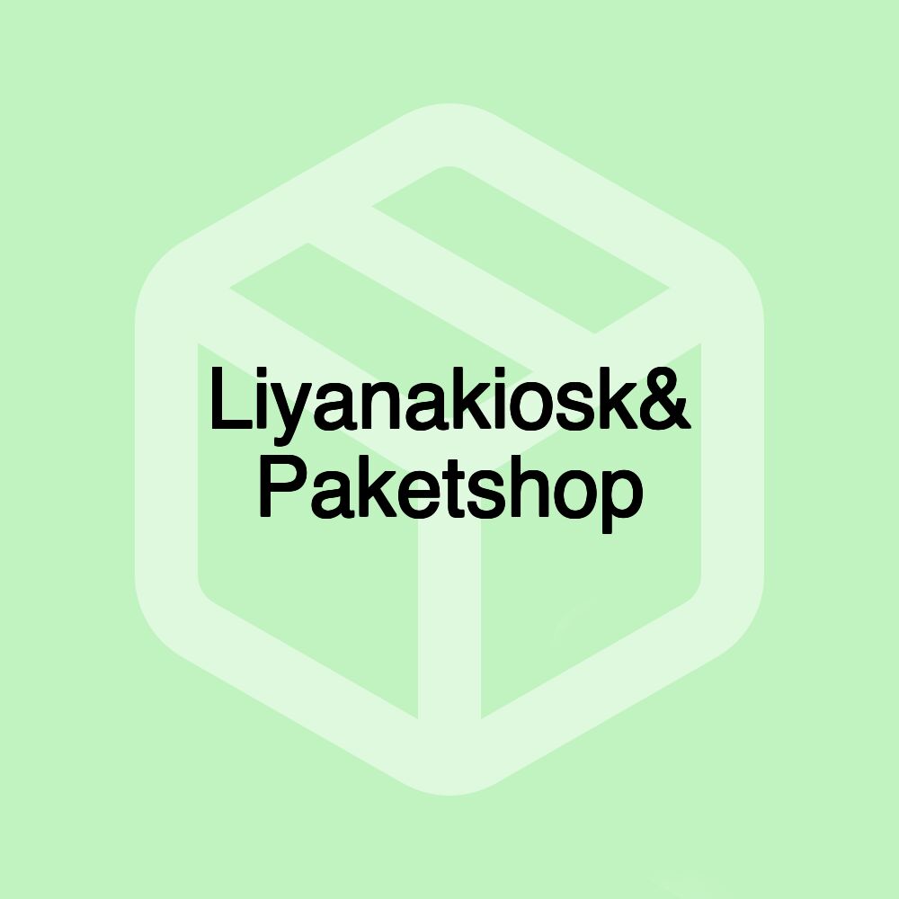 Liyanakiosk& Paketshop Liyanakiosk& Paketshop