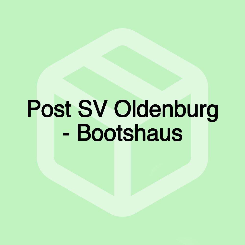 Post SV Oldenburg - Bootshaus Post SV Oldenburg - Bootshaus