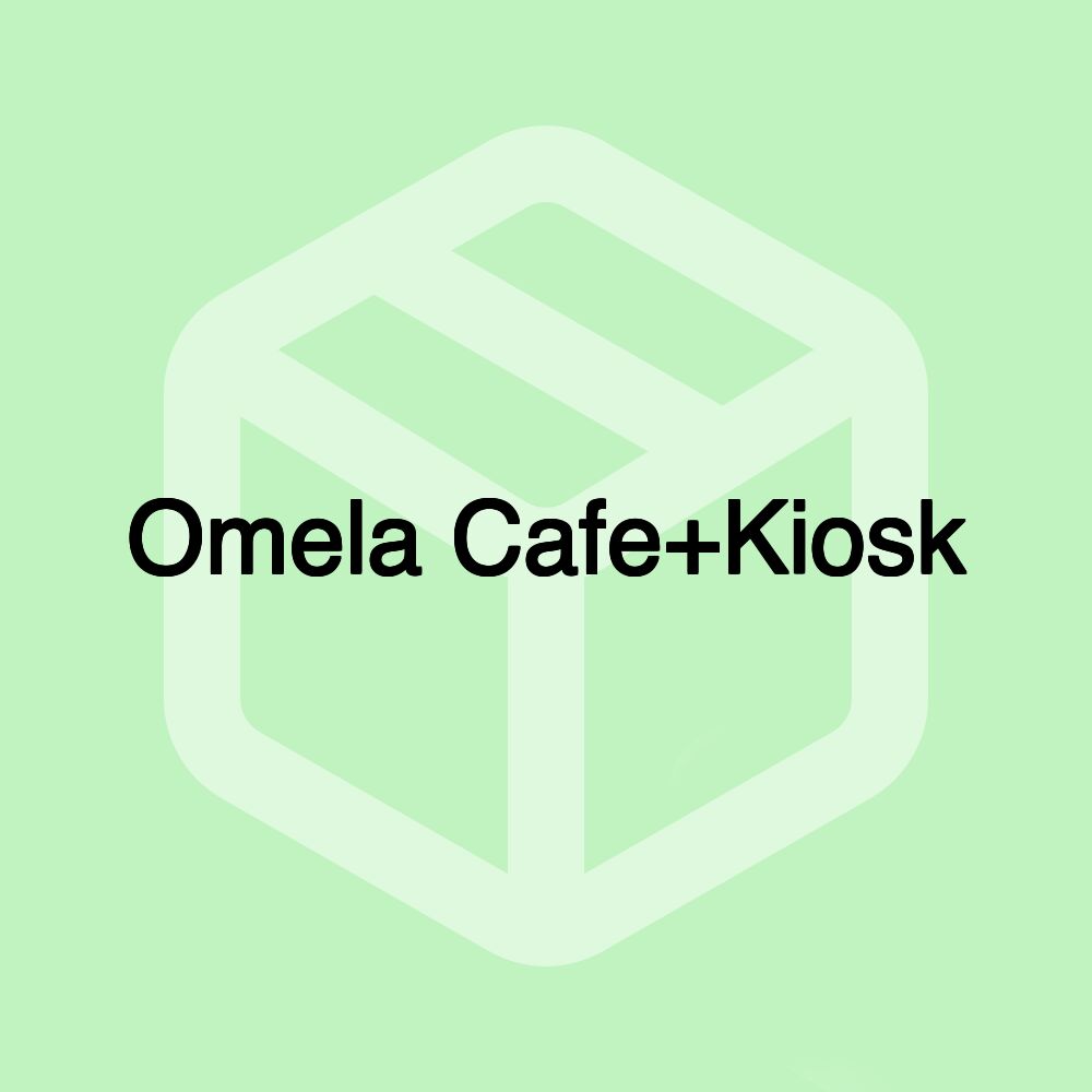 Omela Cafe+Kiosk Omela Cafe+Kiosk