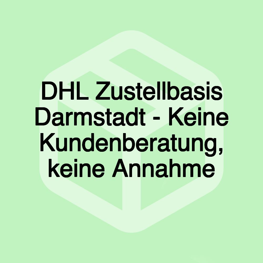 DHL Zustellbasis Darmstadt - Keine Kundenberatung, keine Annahme DHL Zustellbasis Darmstadt - Keine Kundenberatung, keine Annahme