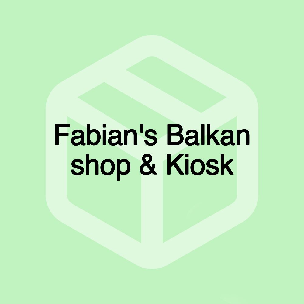 Fabian's Balkan shop & Kiosk Fabian's Balkan shop & Kiosk
