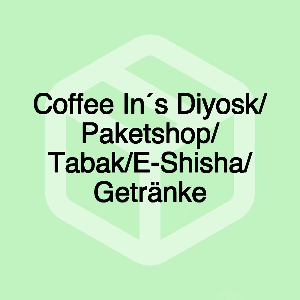 Coffee In´s Diyosk/ Paketshop/ Tabak/E-Shisha/ Getränke Coffee In´s Diyosk/ Paketshop/ Tabak/E-Shisha/ Getränke