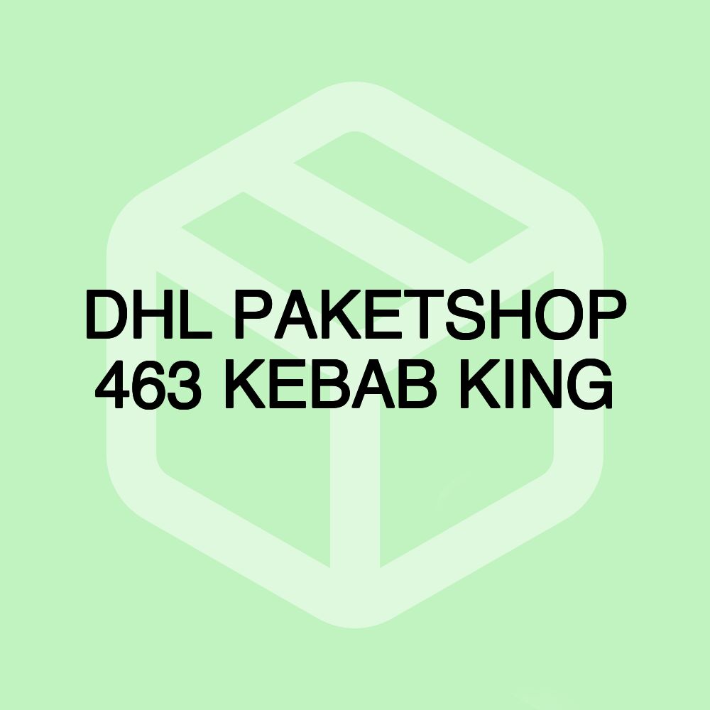 DHL PAKETSHOP 463 KEBAB KING DHL PAKETSHOP 463 KEBAB KING