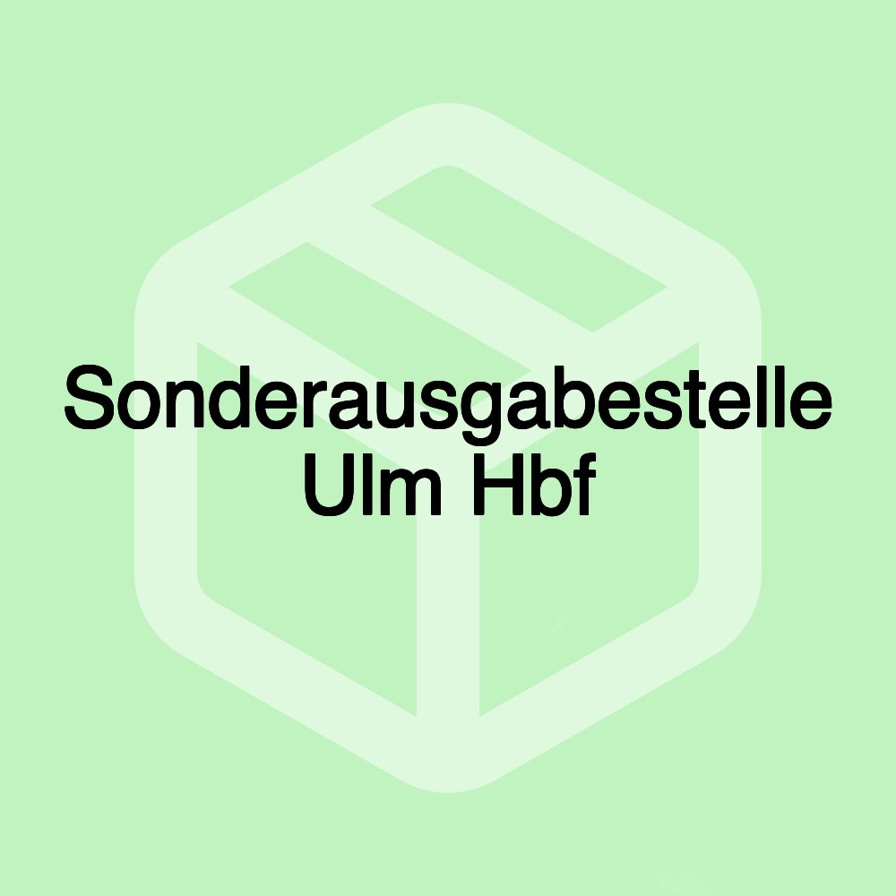 Sonderausgabestelle Ulm Hbf Sonderausgabestelle Ulm Hbf