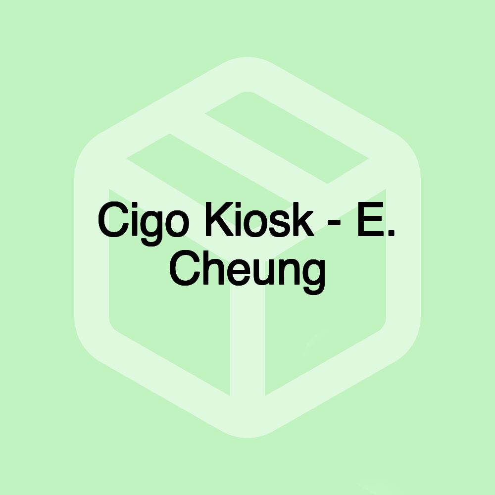 Cigo Kiosk - E. Cheung Cigo Kiosk - E. Cheung