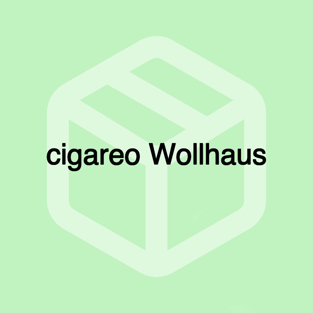 cigareo Wollhaus