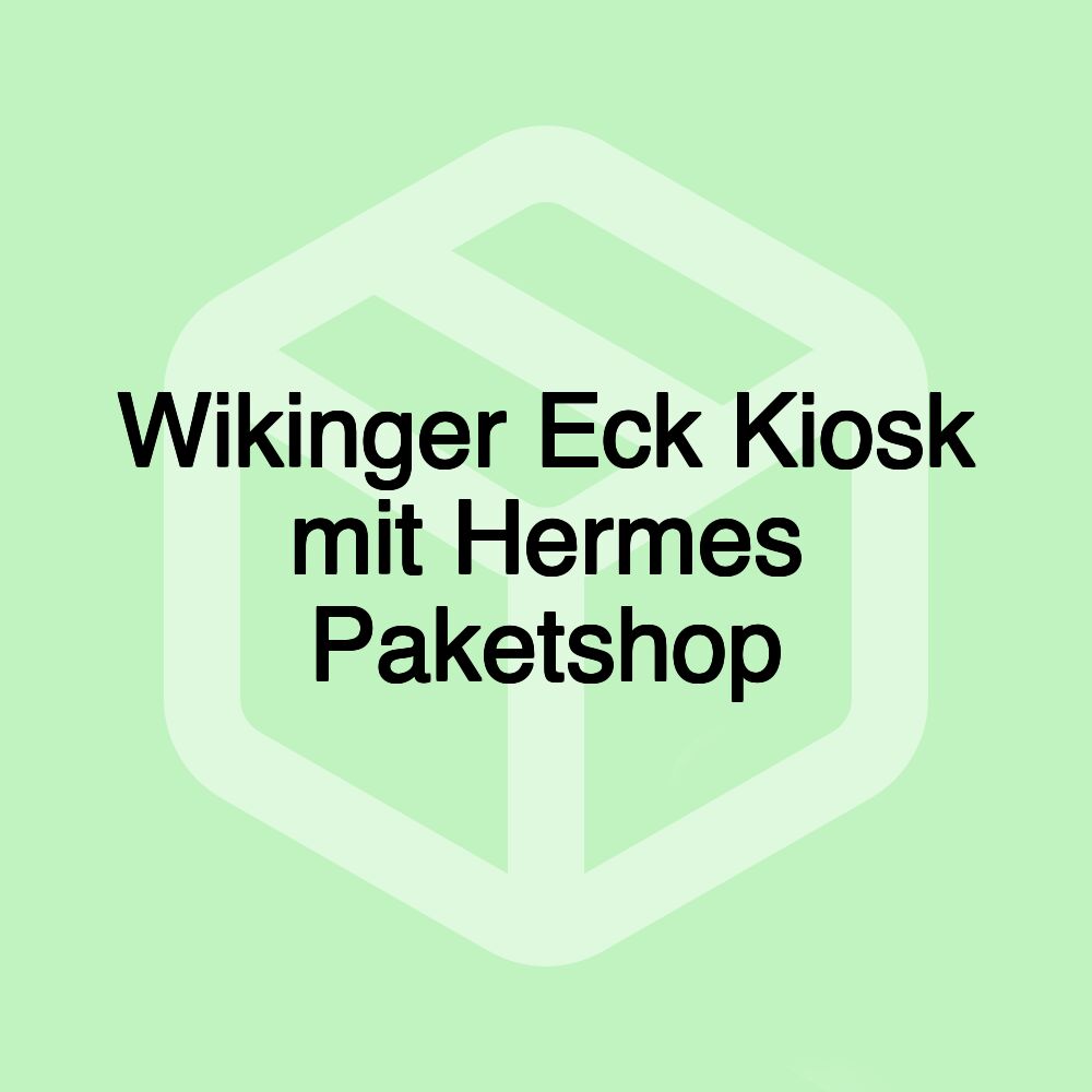 Wikinger Eck Kiosk mit Hermes Paketshop