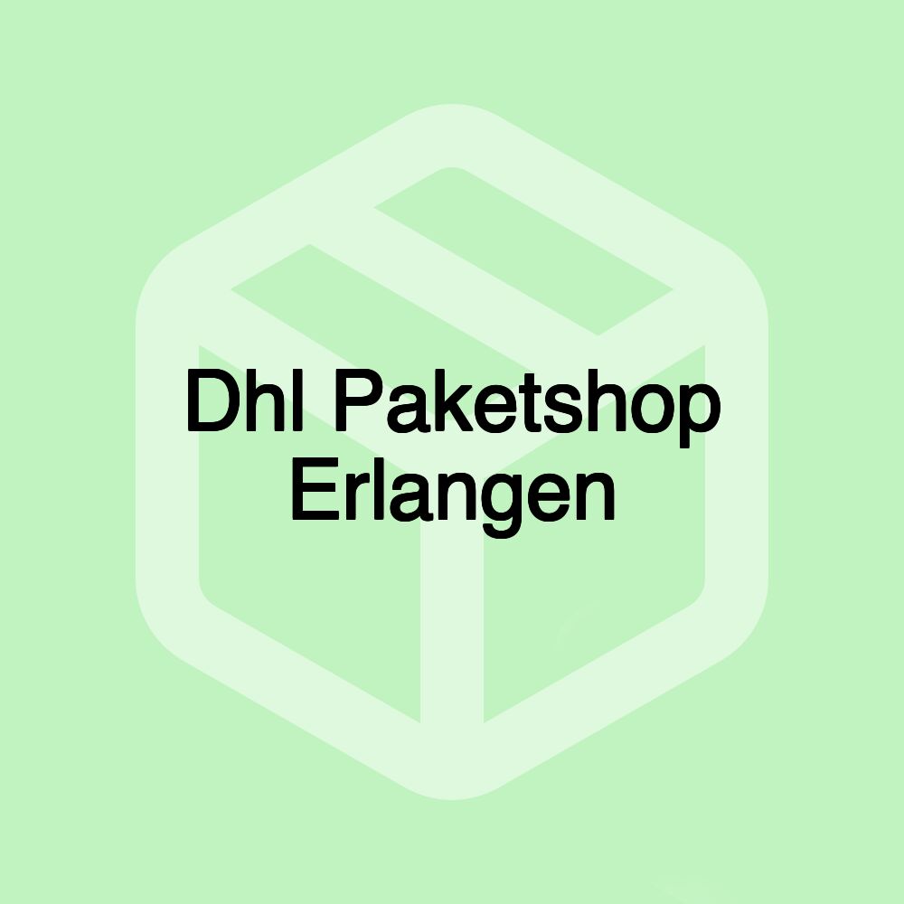 Dhl Paketshop Erlangen Dhl Paketshop Erlangen