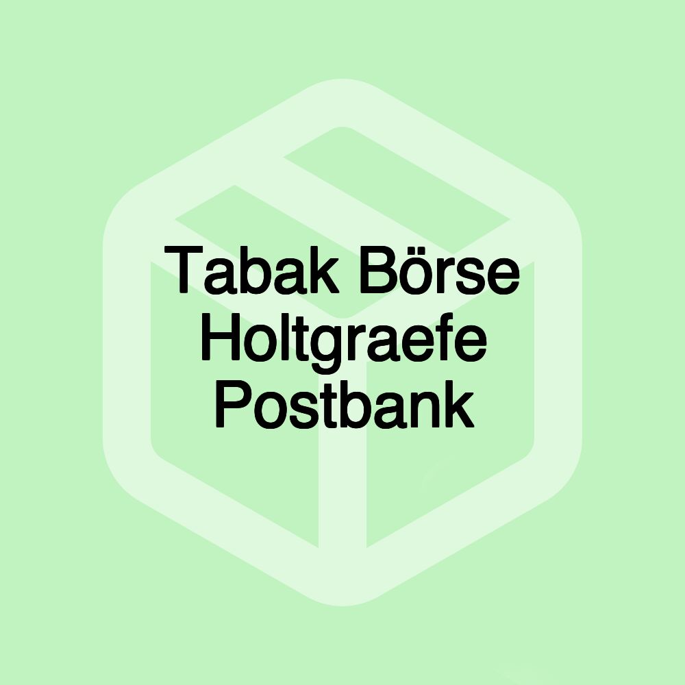 Tabak Börse Holtgraefe Postbank