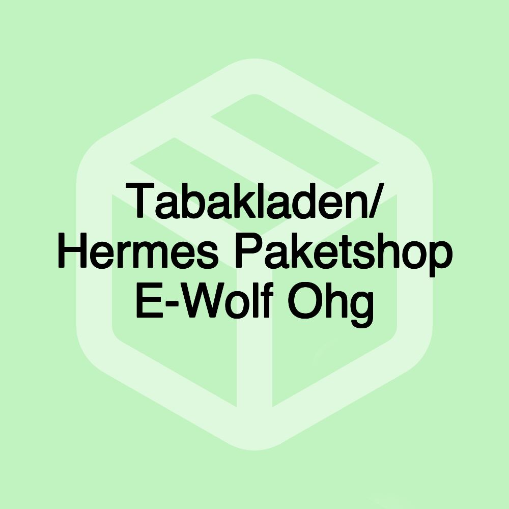 Tabakladen/ Hermes Paketshop E-Wolf Ohg Tabakladen/ Hermes Paketshop E-Wolf Ohg
