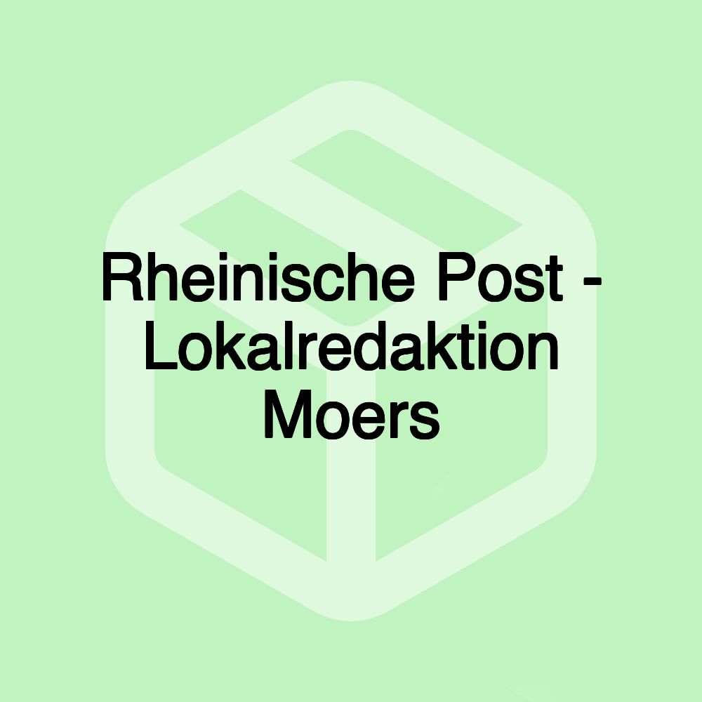Rheinische Post - Lokalredaktion Moers Rheinische Post - Lokalredaktion Moers