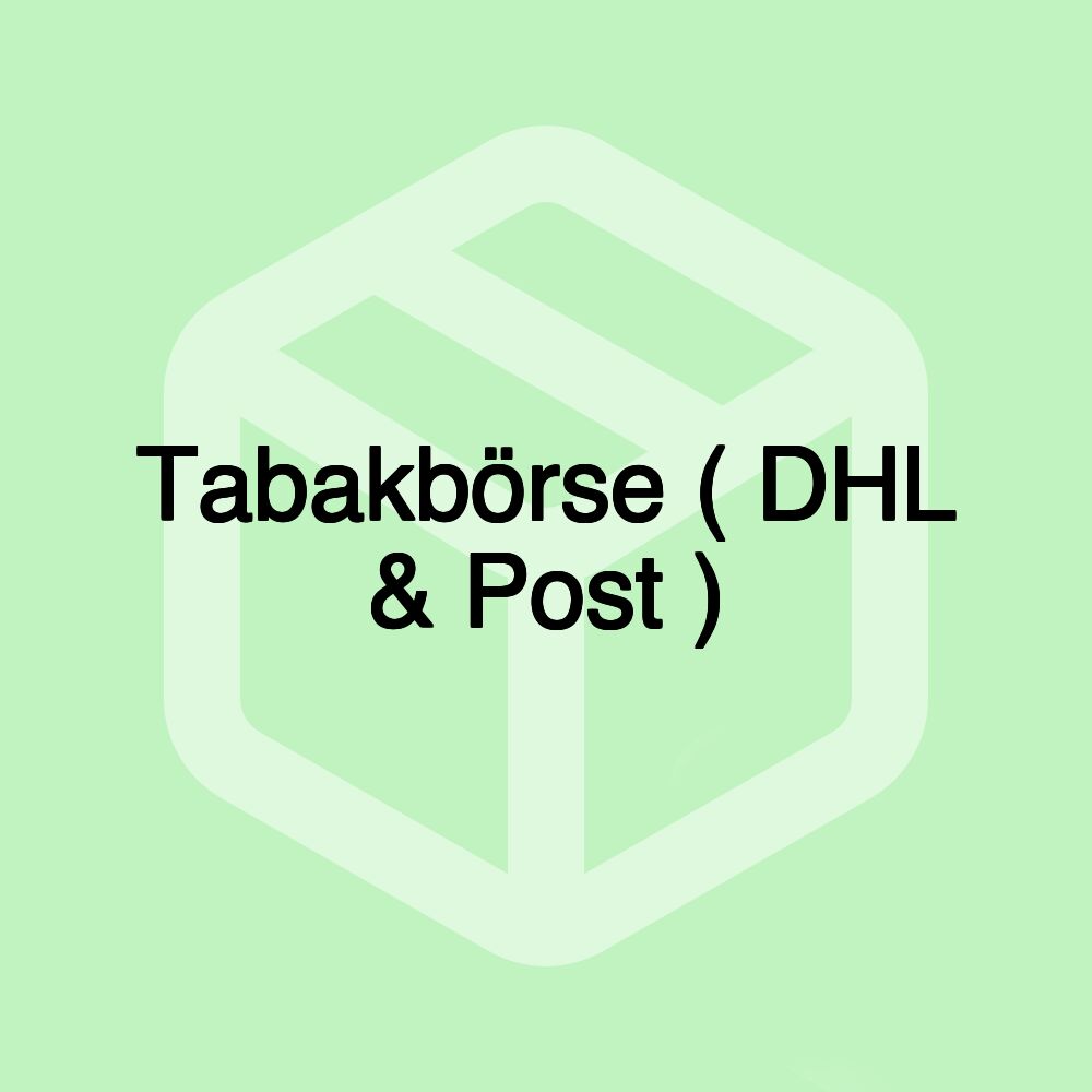 Tabakbörse ( DHL & Post ) Tabakbörse ( DHL & Post )