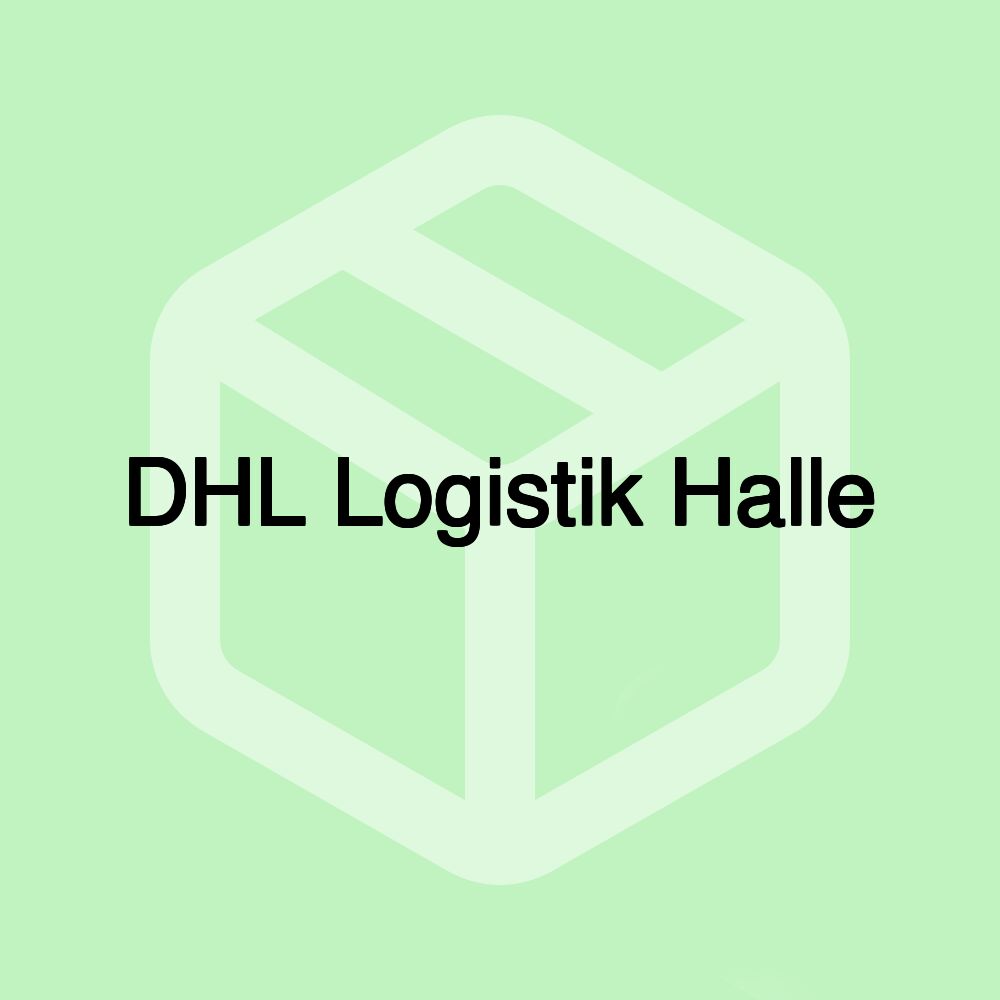 DHL Logistik Halle DHL Logistik Halle